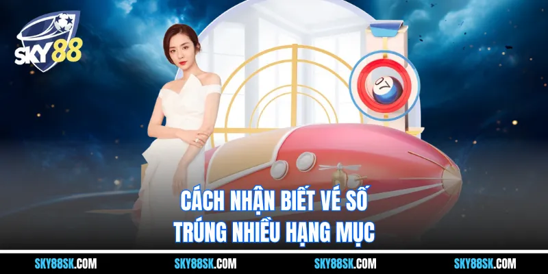 Cách nhận biết vé số trúng nhiều hạng mục 